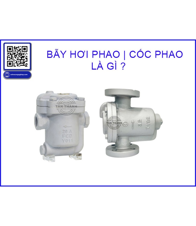 Bẫy hơi phao là gì? Cấu tạo, nguyên lý và ứng dụng thực tế | Van Tân Thành