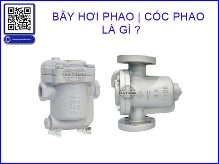 Bẫy hơi phao là gì? Cấu tạo, nguyên lý và ứng dụng thực tế | Van Tân Thành