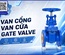 7 sai lầm khi chọn van cổng (Gate Valve) khiến doanh nghiệp tốn hàng chục triệu đồng