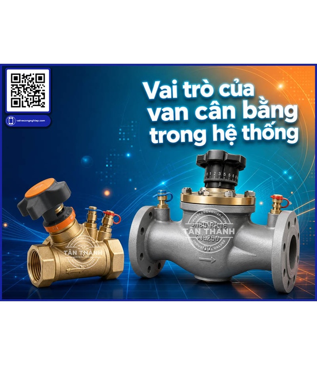 Cách lựa chọn van cân bằng phù hợp cho hệ thống đường ống | Kiến thức từ Tân Thành