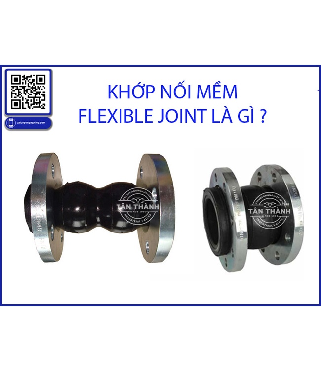 Khớp Nối Mềm Là Gì? Thông Tin Chi Tiết & Ứng Dụng Thực Tế (Flexible Joint) | Tan Thanh