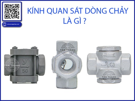 Cách chọn kính quan sát dòng chảy (Sight Glass) phù hợp cho từng hệ thống